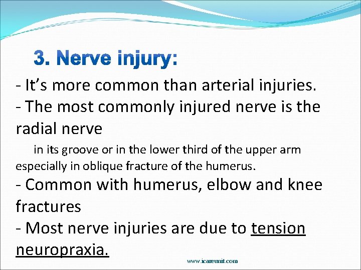 - It’s more common than arterial injuries. - The most commonly injured nerve is