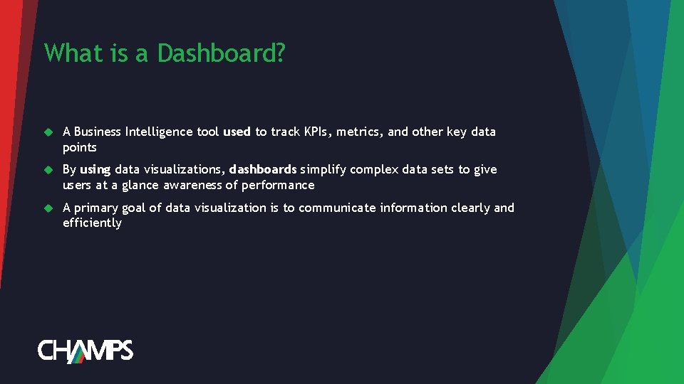 What is a Dashboard? A Business Intelligence tool used to track KPIs, metrics, and