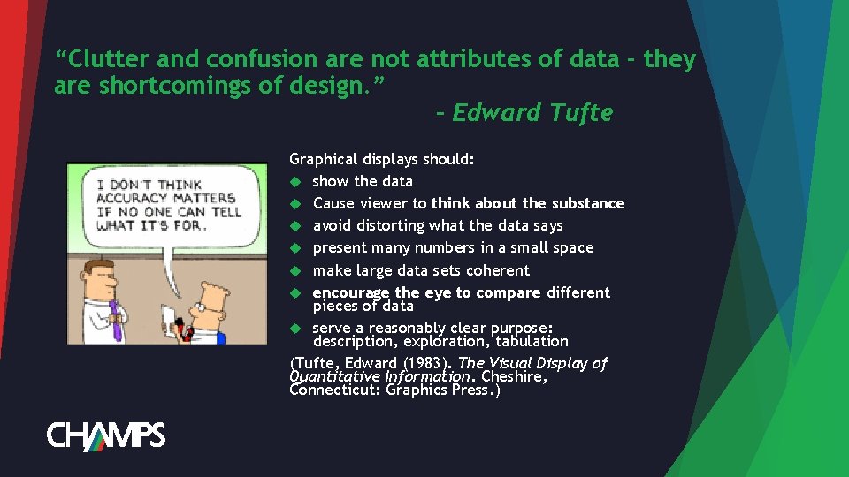 “Clutter and confusion are not attributes of data - they are shortcomings of design.