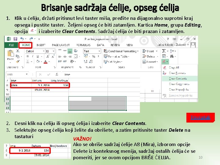 Brisanje sadržaja ćelije, opseg ćelija 1. Klik u ćeliju, držati pritisnut levi taster miša,