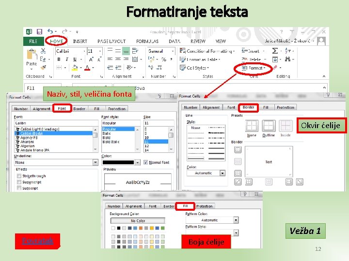 Formatiranje teksta Naziv, stil, veličina fonta Okvir ćelije Povratak Boja ćelije Vežba 1 12