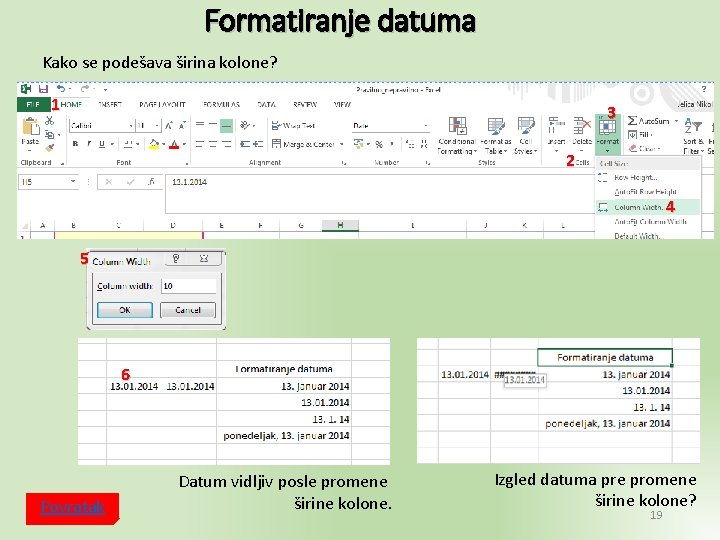 Formatiranje datuma Kako se podešava širina kolone? 1 3 2 4 5 6 Povratak