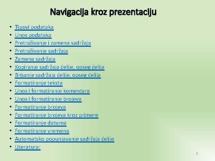 Navigacija kroz prezentaciju • • • • Tipovi podataka Unos podataka Pretraživanje i zamena