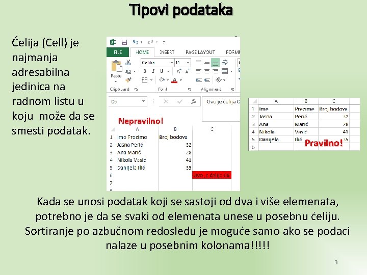 Tipovi podataka Ćelija (Cell) je najmanja adresabilna jedinica na radnom listu u koju može