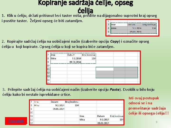 Kopiranje sadržaja ćelije, opseg ćelija 1. Klik u ćeliju, držati pritisnut levi taster miša,