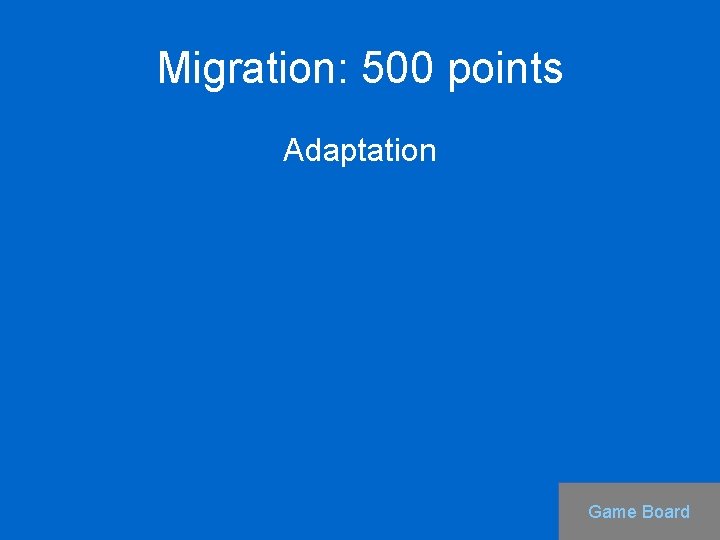 Migration: 500 points Adaptation Game Board 