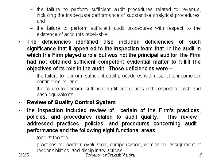 – the failure to perform sufficient audit procedures related to revenue, including the inadequate