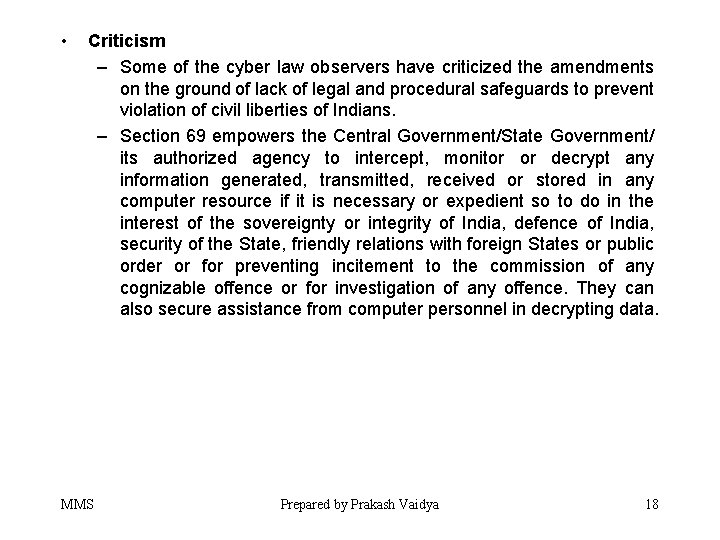  • Criticism – Some of the cyber law observers have criticized the amendments