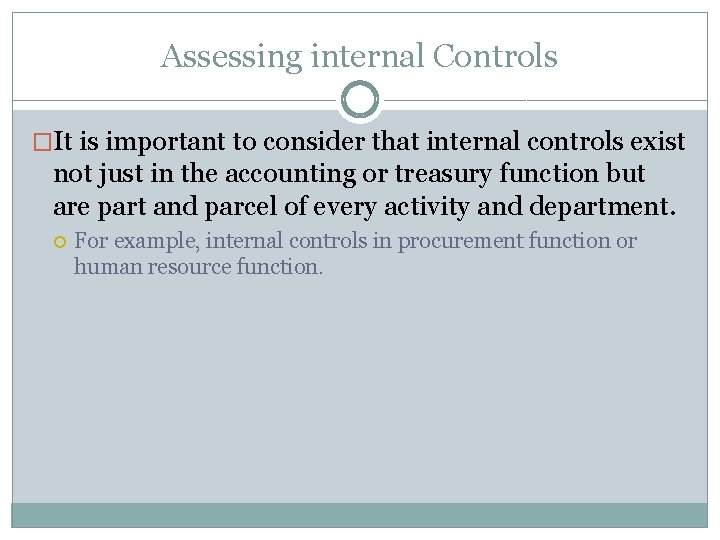Assessing internal Controls �It is important to consider that internal controls exist not just