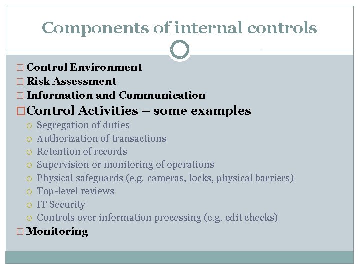 Components of internal controls � Control Environment � Risk Assessment � Information and Communication
