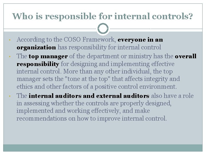 Who is responsible for internal controls? • • • According to the COSO Framework,