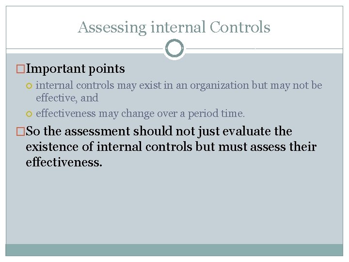 Assessing internal Controls �Important points internal controls may exist in an organization but may