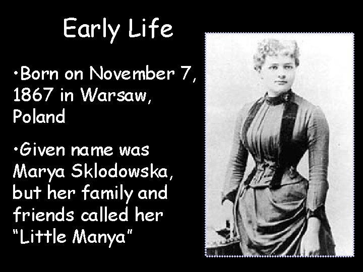 Early Life • Born on November 7, 1867 in Warsaw, Poland • Given name