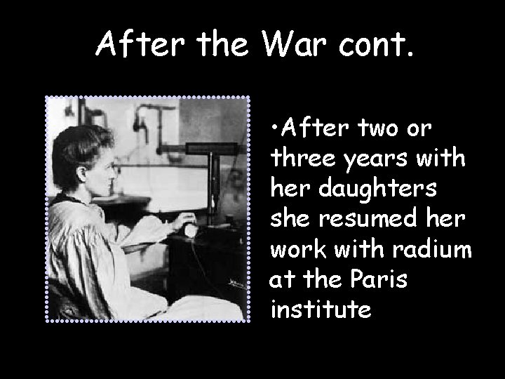 After the War cont. • After two or three years with her daughters she
