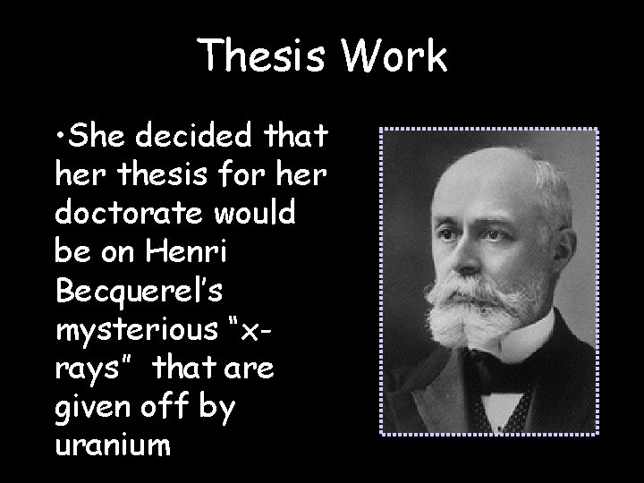 Thesis Work • She decided that her thesis for her doctorate would be on