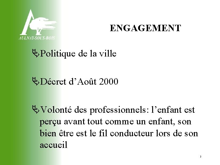 ENGAGEMENT ÄPolitique de la ville ÄDécret d’Août 2000 ÄVolonté des professionnels: l’enfant est perçu