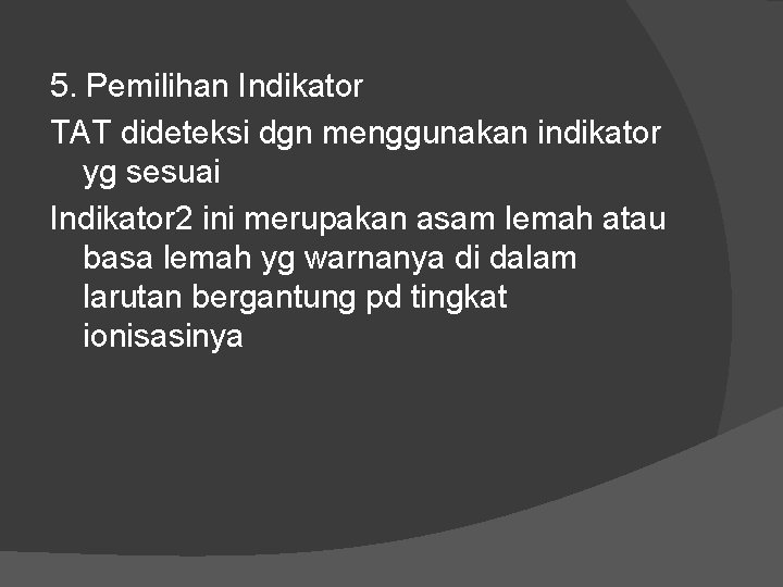 5. Pemilihan Indikator TAT dideteksi dgn menggunakan indikator yg sesuai Indikator 2 ini merupakan