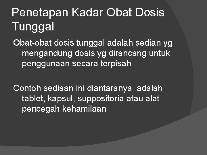 Penetapan Kadar Obat Dosis Tunggal Obat-obat dosis tunggal adalah sedian yg mengandung dosis yg