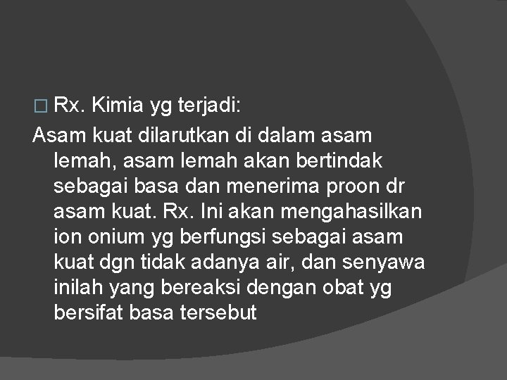 � Rx. Kimia yg terjadi: Asam kuat dilarutkan di dalam asam lemah, asam lemah