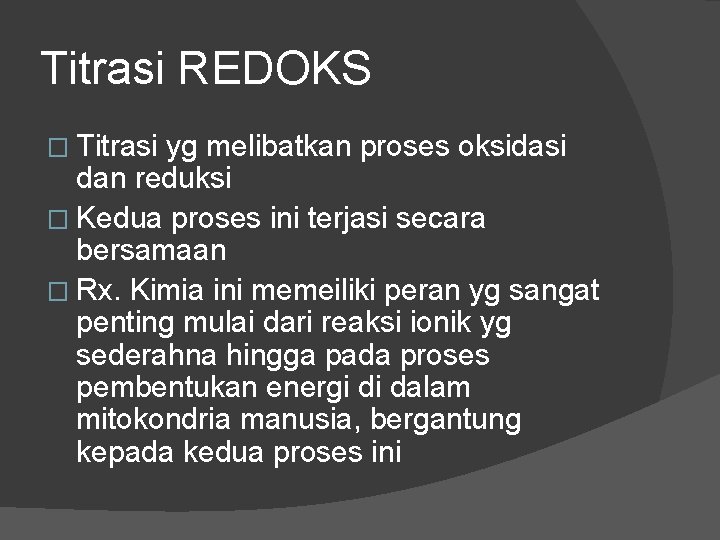 Titrasi REDOKS � Titrasi yg melibatkan proses oksidasi dan reduksi � Kedua proses ini