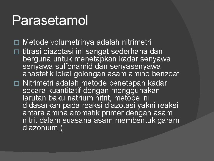 Parasetamol Metode volumetrinya adalah nitrimetri titrasi diazotasi ini sangat sederhana dan berguna untuk menetapkan