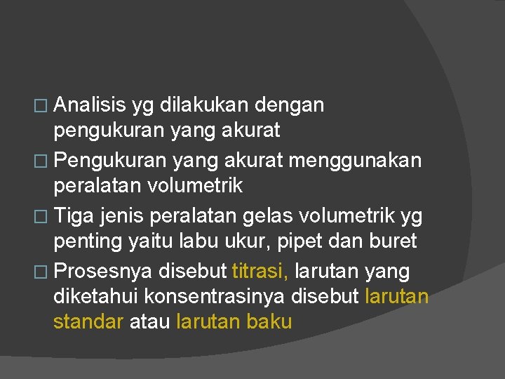 � Analisis yg dilakukan dengan pengukuran yang akurat � Pengukuran yang akurat menggunakan peralatan