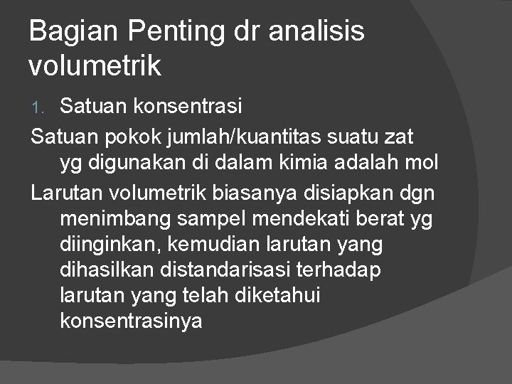 Bagian Penting dr analisis volumetrik Satuan konsentrasi Satuan pokok jumlah/kuantitas suatu zat yg digunakan