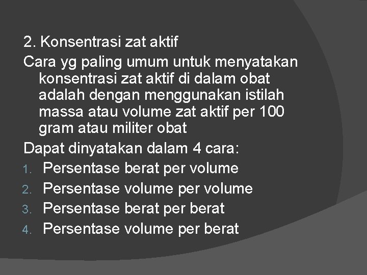 2. Konsentrasi zat aktif Cara yg paling umum untuk menyatakan konsentrasi zat aktif di