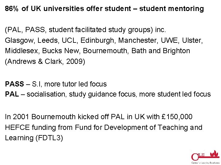 86% of UK universities offer student – student mentoring (PAL, PASS, student facilitated study