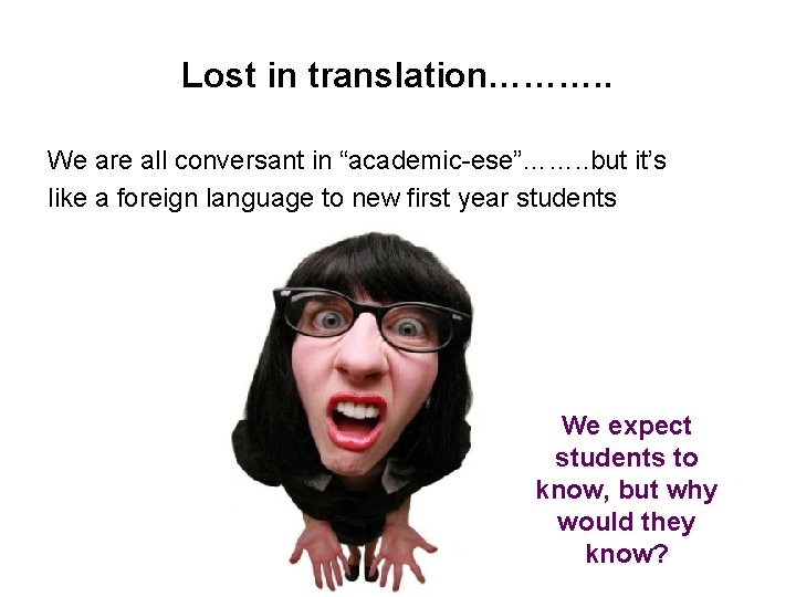 Lost in translation………. . We are all conversant in “academic-ese”……. . but it’s like