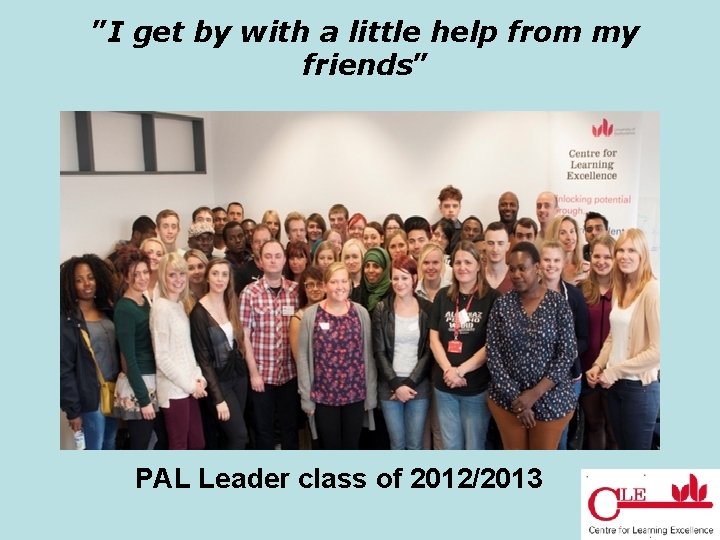 ”I get by with a little help from my friends” PAL Leader class of