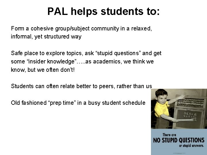 PAL helps students to: Form a cohesive group/subject community in a relaxed, informal, yet
