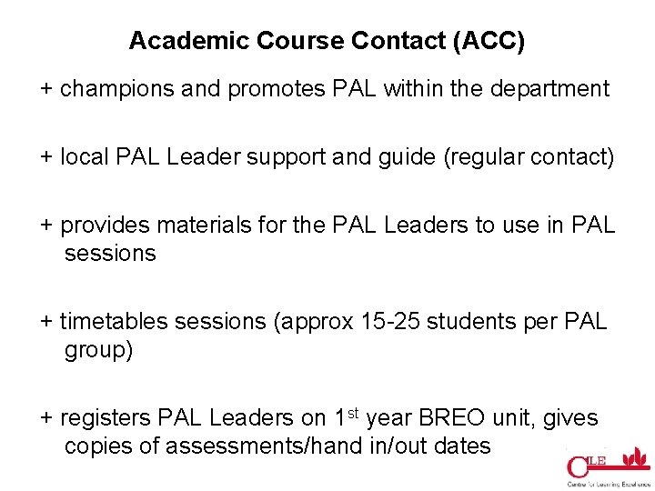 Academic Course Contact (ACC) + champions and promotes PAL within the department + local