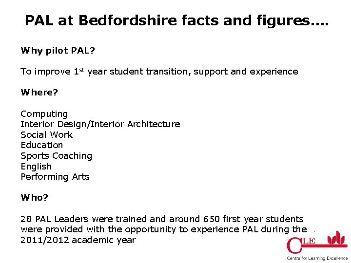 PAL at Bedfordshire facts and figures…. Why pilot PAL? To improve 1 st year