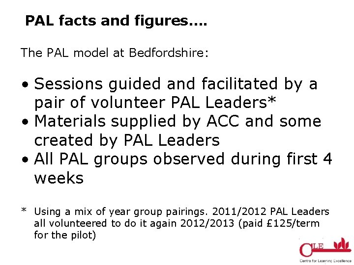 PAL facts and figures…. The PAL model at Bedfordshire: • Sessions guided and facilitated