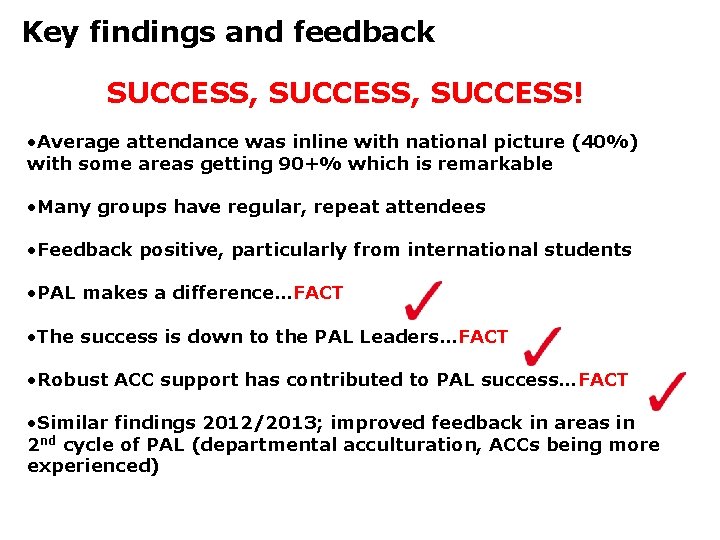 Key findings and feedback SUCCESS, SUCCESS! • Average attendance was inline with national picture