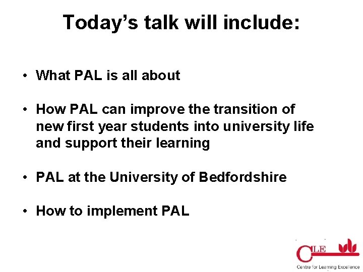 Today’s talk will include: • What PAL is all about • How PAL can