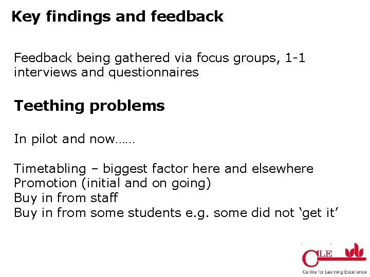 Key findings and feedback Feedback being gathered via focus groups, 1 -1 interviews and