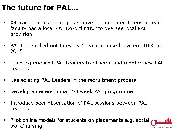 The future for PAL… • X 4 fractional academic posts have been created to