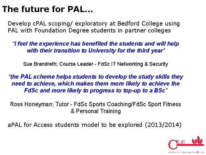 The future for PAL… Develop c. PAL scoping/ exploratory at Bedford College using PAL