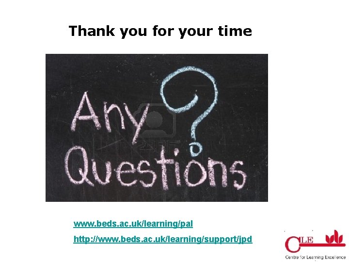 Thank you for your time www. beds. ac. uk/learning/pal http: //www. beds. ac. uk/learning/support/jpd