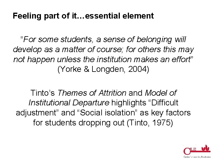 Feeling part of it…essential element “For some students, a sense of belonging will develop