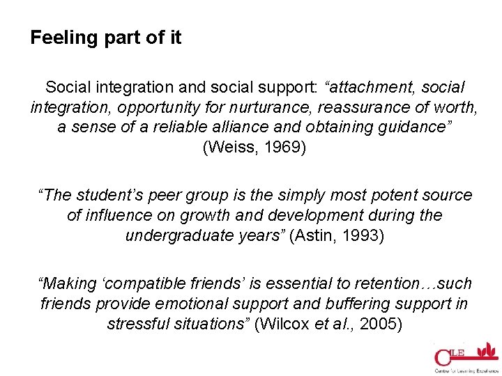 Feeling part of it Social integration and social support: “attachment, social integration, opportunity for