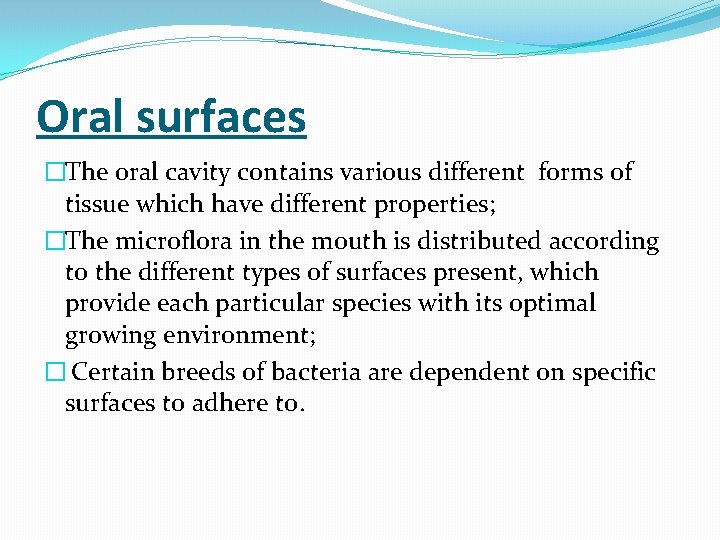 Oral surfaces �The oral cavity contains various different forms of tissue which have different