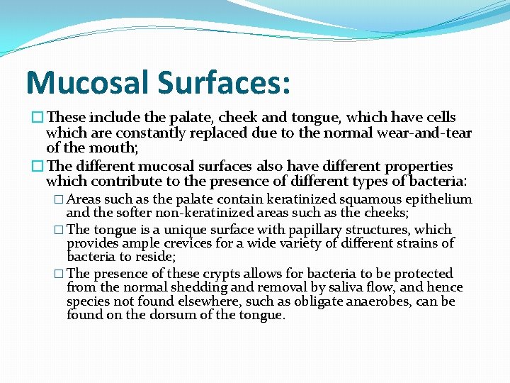 Mucosal Surfaces: �These include the palate, cheek and tongue, which have cells which are