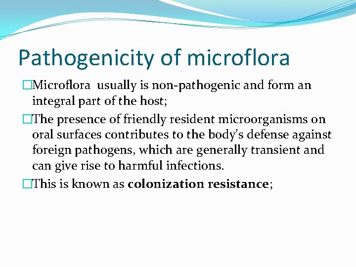 Pathogenicity of microflora �Microflora usually is non-pathogenic and form an integral part of the