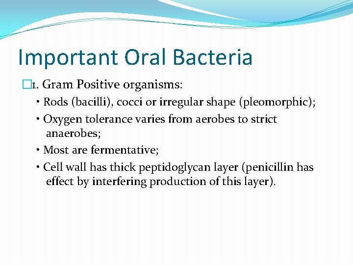 Important Oral Bacteria � 1. Gram Positive organisms: • Rods (bacilli), cocci or irregular