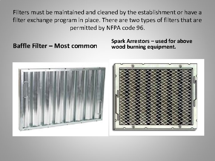 Filters must be maintained and cleaned by the establishment or have a filter exchange