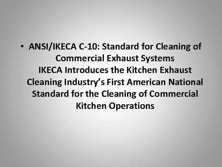 • ANSI/IKECA C-10: Standard for Cleaning of Commercial Exhaust Systems IKECA Introduces the