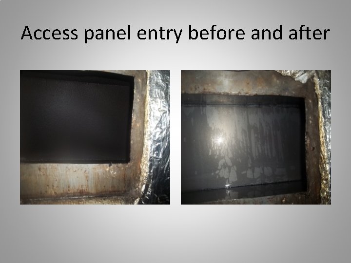 Access panel entry before and after 